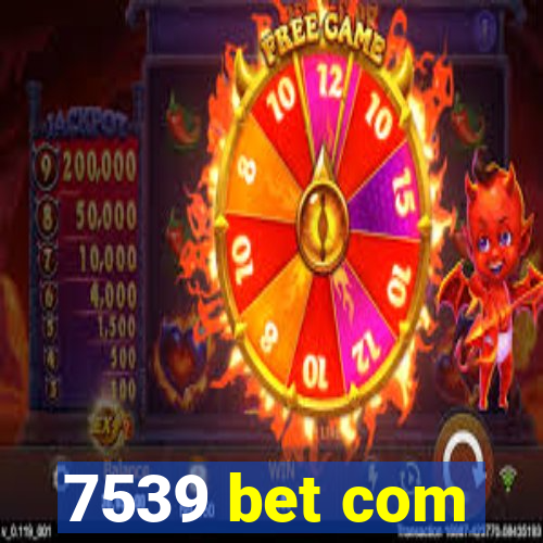 7539 bet com